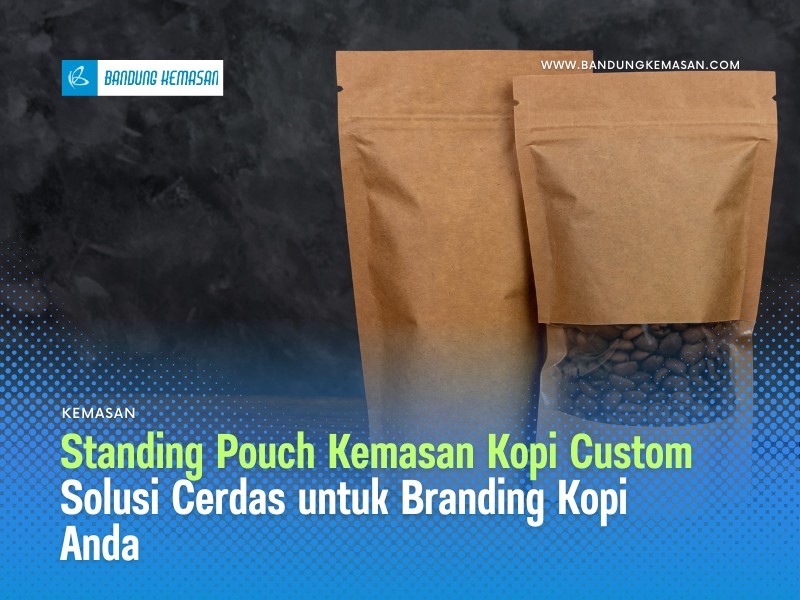 Standing Pouch Kemasan Kopi Custom Solusi Cerdas untuk Branding Kopi Anda